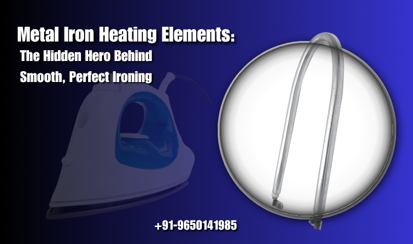 Metal Iron Heating Elements: The Hidden Hero Behind Smooth, Perfect Ironing